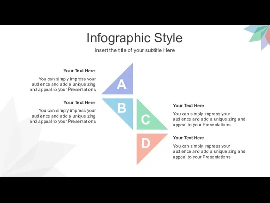 Infographic Style Insert the title of your subtitle Here B D C A