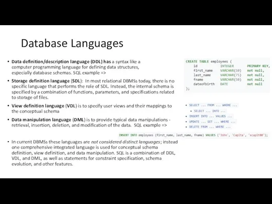 Database Languages Data definition/description language (DDL) has a syntax like a