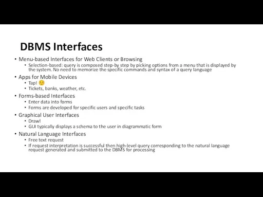 DBMS Interfaces Menu-based Interfaces for Web Clients or Browsing Selection-based: query