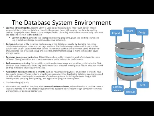 The Database System Environment Loading. (Data import) A loading utility is