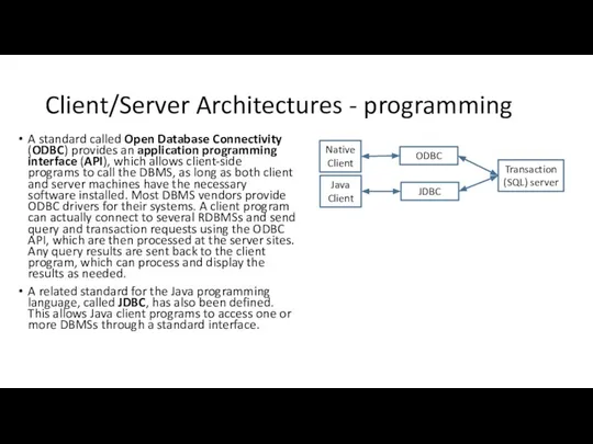 Client/Server Architectures - programming A standard called Open Database Connectivity (ODBC)