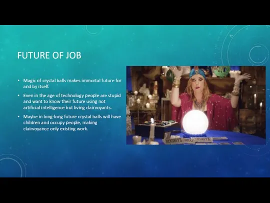 FUTURE OF JOB Magic of crystal balls makes immortal future for