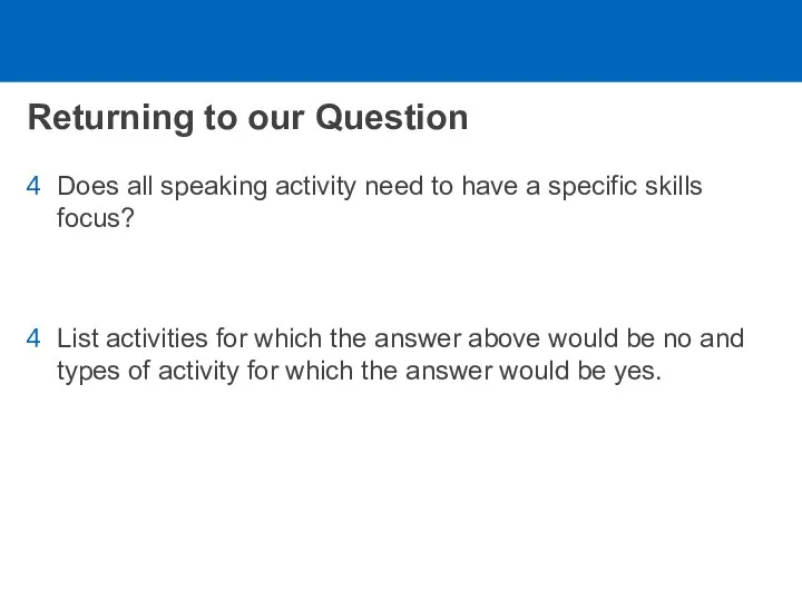 Returning to our Question Does all speaking activity need to have