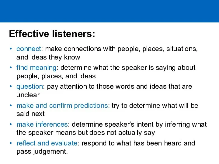 Effective listeners: connect: make connections with people, places, situations, and ideas