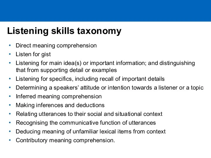 Listening skills taxonomy Direct meaning comprehension Listen for gist Listening for