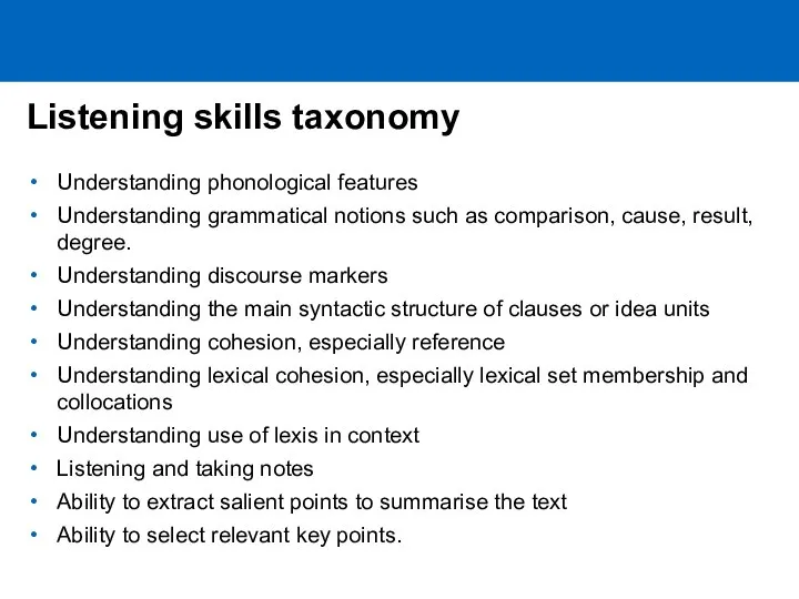Listening skills taxonomy Understanding phonological features Understanding grammatical notions such as