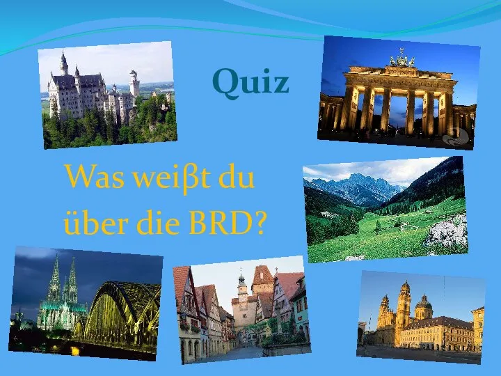 Quiz Was weiβt du über die BRD?