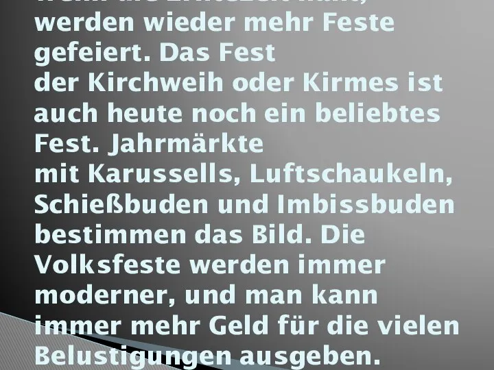 Wenn die Erntezeit naht, werden wieder mehr Feste gefeiert. Das Fest