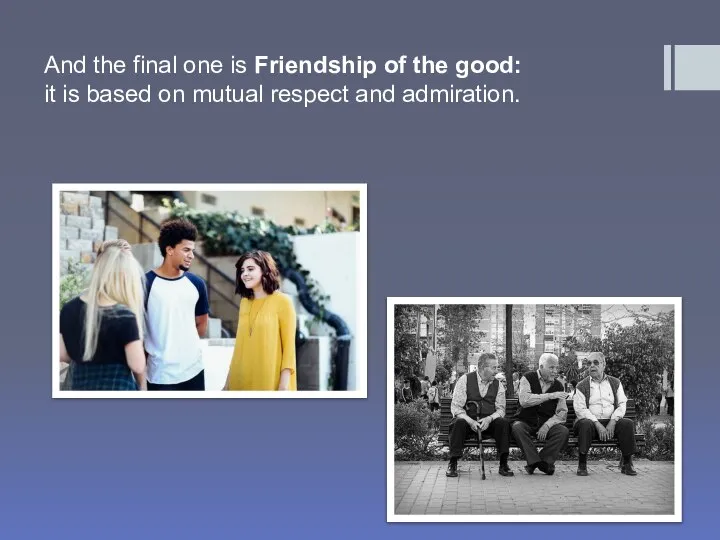 And the final one is Friendship of the good: it is