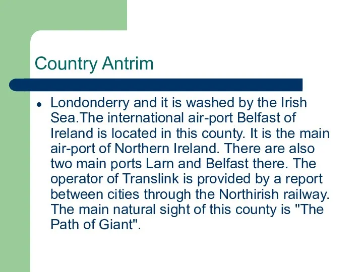 Country Antrim Londonderry and it is washed by the Irish Sea.The