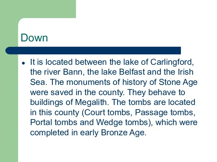 Down It is located between the lake of Carlingford, the river