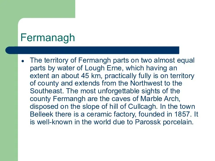 Fermanagh The territory of Fermangh parts on two almost equal parts