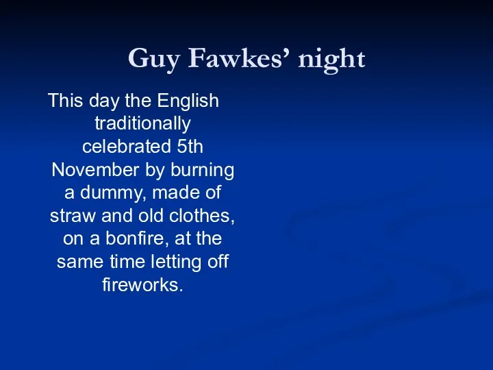 Guy Fawkes’ night This day the English traditionally celebrated 5th November
