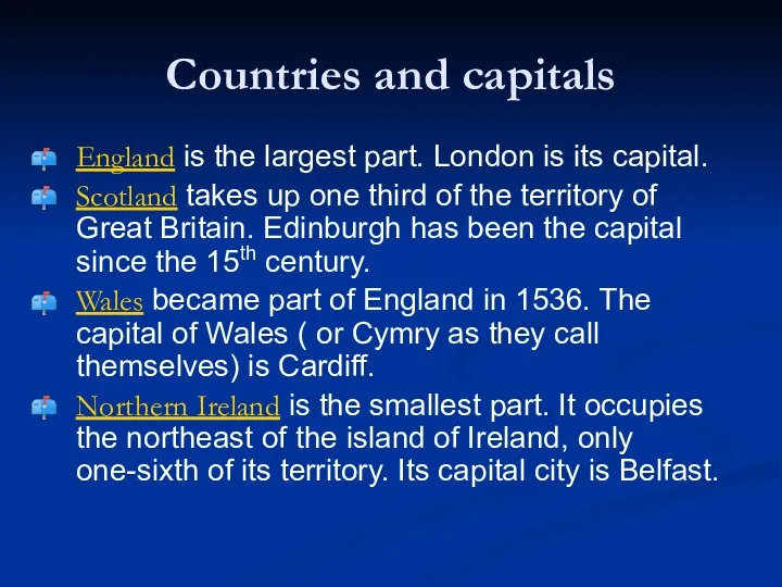 Countries and capitals England is the largest part. London is its