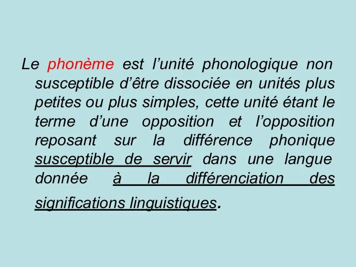 Le phonème est l’unité phonologique non susceptible d’être dissociée en unités