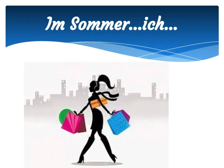 Im Sommer…ich…