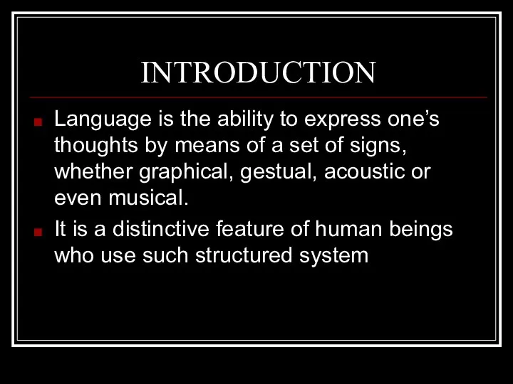 INTRODUCTION Language is the ability to express one’s thoughts by means