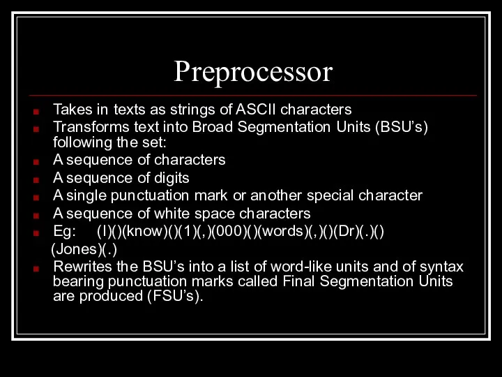 Preprocessor Takes in texts as strings of ASCII characters Transforms text