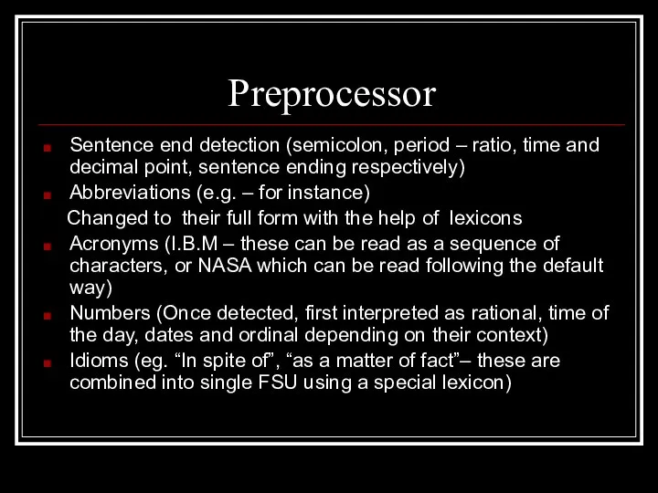 Preprocessor Sentence end detection (semicolon, period – ratio, time and decimal