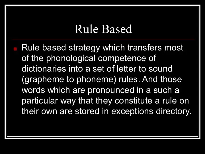 Rule Based Rule based strategy which transfers most of the phonological