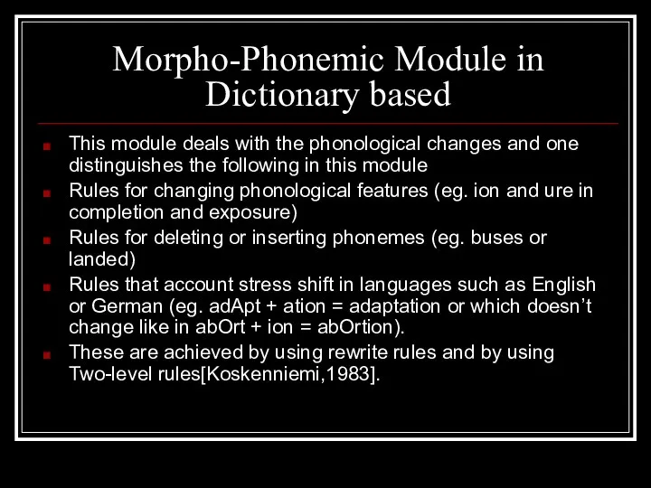 Morpho-Phonemic Module in Dictionary based This module deals with the phonological