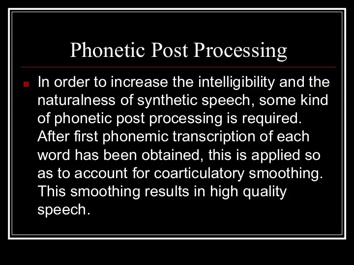 Phonetic Post Processing In order to increase the intelligibility and the