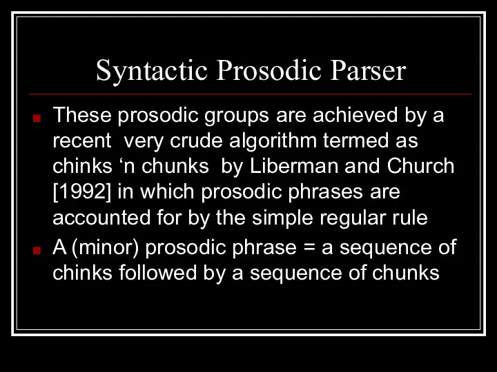 Syntactic Prosodic Parser These prosodic groups are achieved by a recent