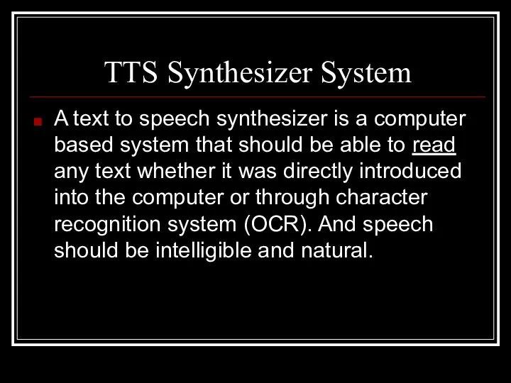 TTS Synthesizer System A text to speech synthesizer is a computer