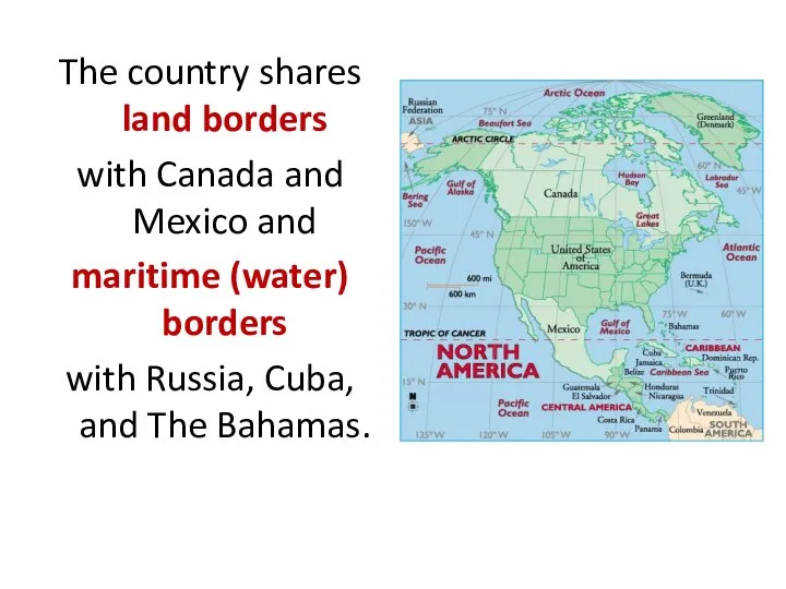 The country shares land borders with Canada and Mexico and maritime