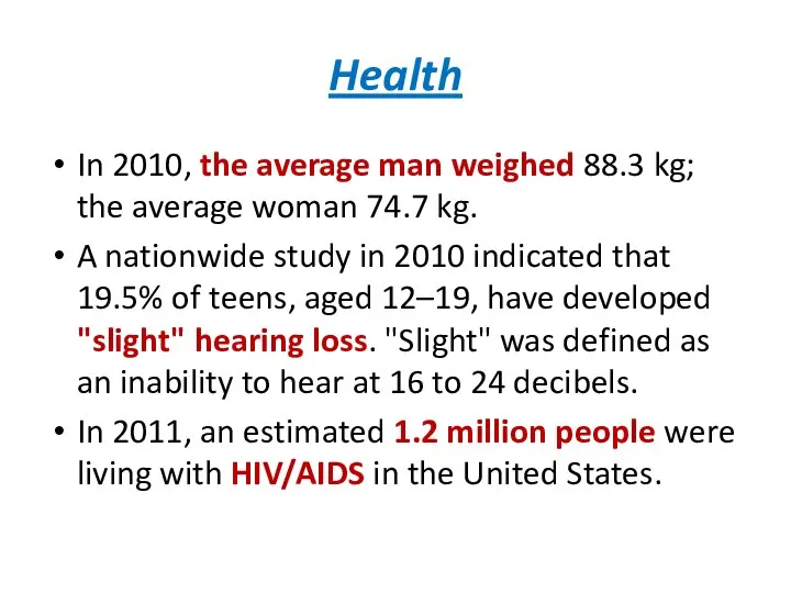 Health In 2010, the average man weighed 88.3 kg; the average