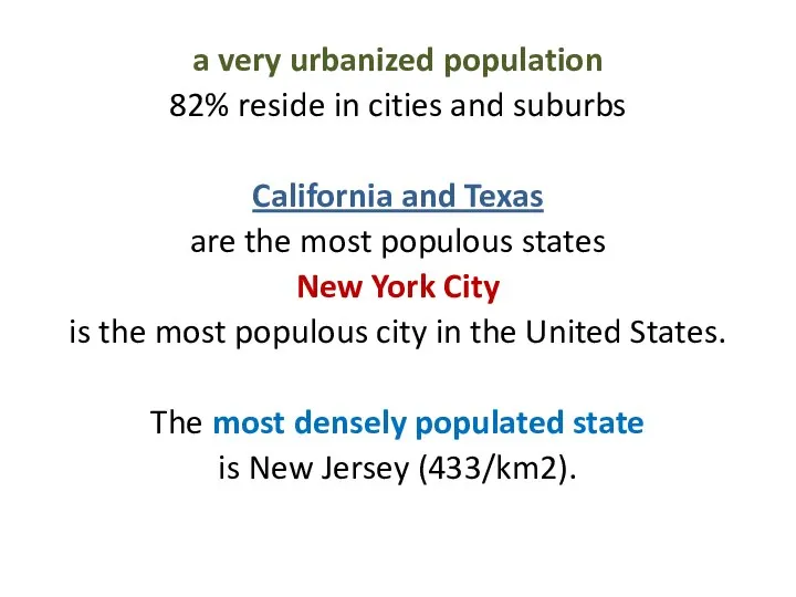 a very urbanized population 82% reside in cities and suburbs California