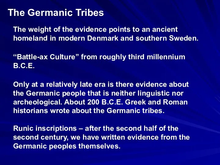 The Germanic Tribes The weight of the evidence points to an