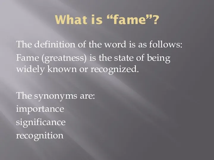 What is “fame”? The definition of the word is as follows: