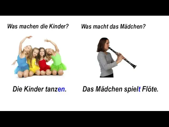 Was machen die Kinder? Was macht das Mädchen? Die Kinder tanzen. Das Mädchen spielt Flöte.