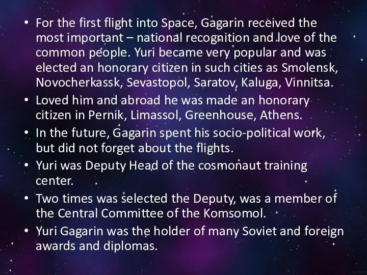 For the first flight into Space, Gagarin received the most important