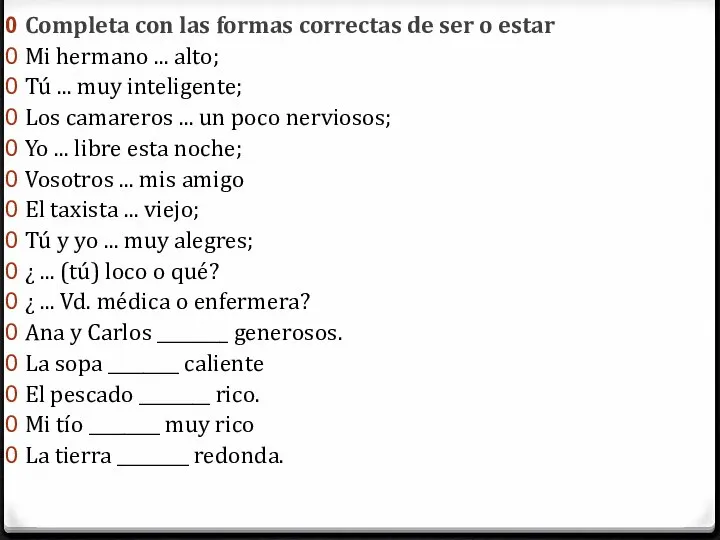 Completa con las formas correctas de ser o estar Mi hermano