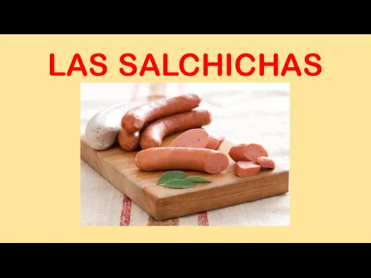 LAS SALCHICHAS