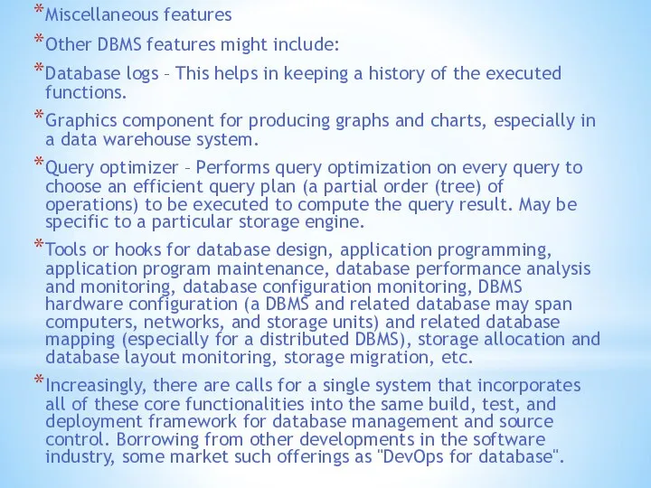 Miscellaneous features Other DBMS features might include: Database logs – This