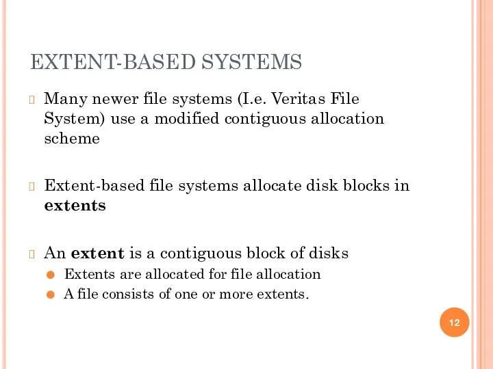 EXTENT-BASED SYSTEMS Many newer file systems (I.e. Veritas File System) use