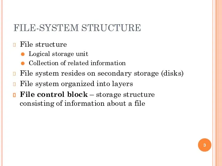 FILE-SYSTEM STRUCTURE File structure Logical storage unit Collection of related information
