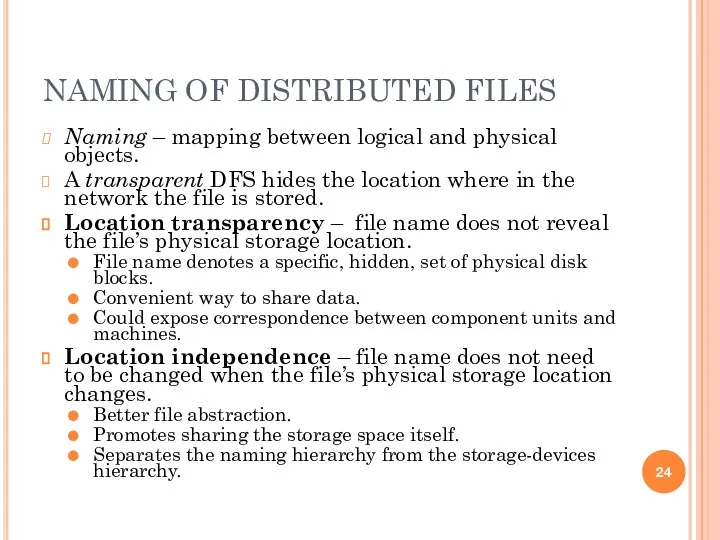 NAMING OF DISTRIBUTED FILES Naming – mapping between logical and physical