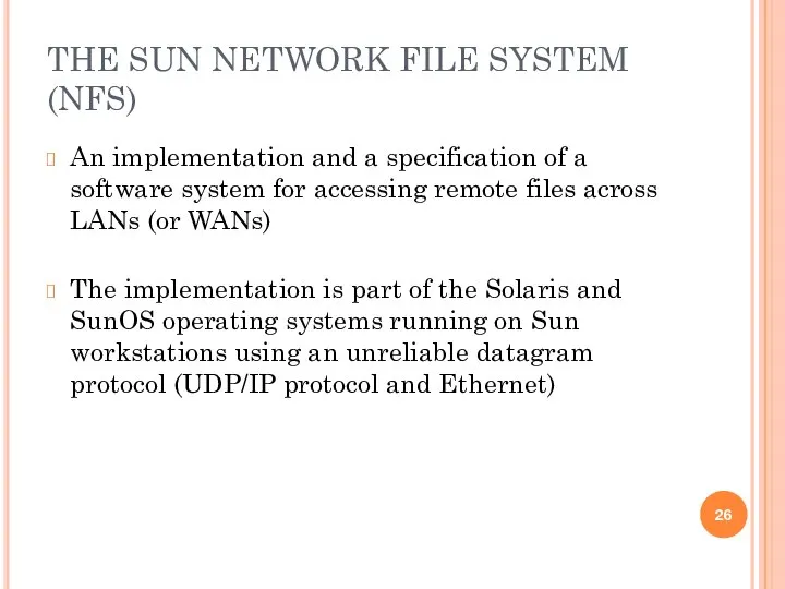 THE SUN NETWORK FILE SYSTEM (NFS) An implementation and a specification