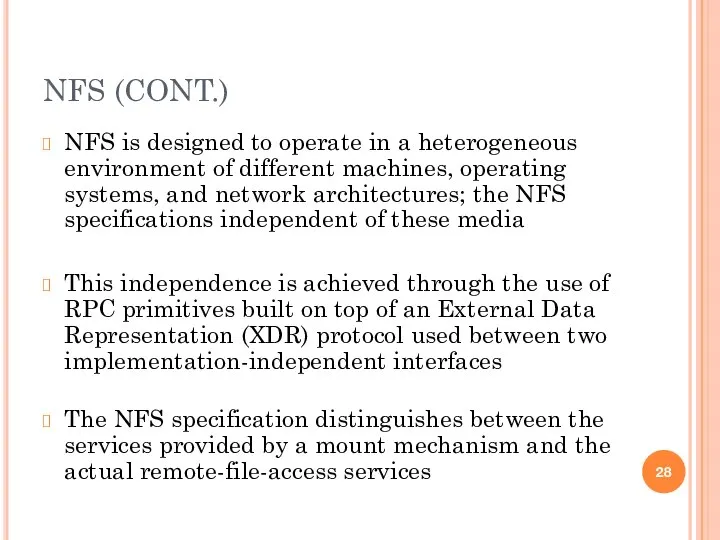 NFS (CONT.) NFS is designed to operate in a heterogeneous environment