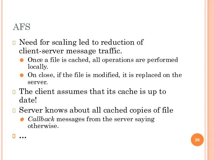 AFS Need for scaling led to reduction of client-server message traffic.