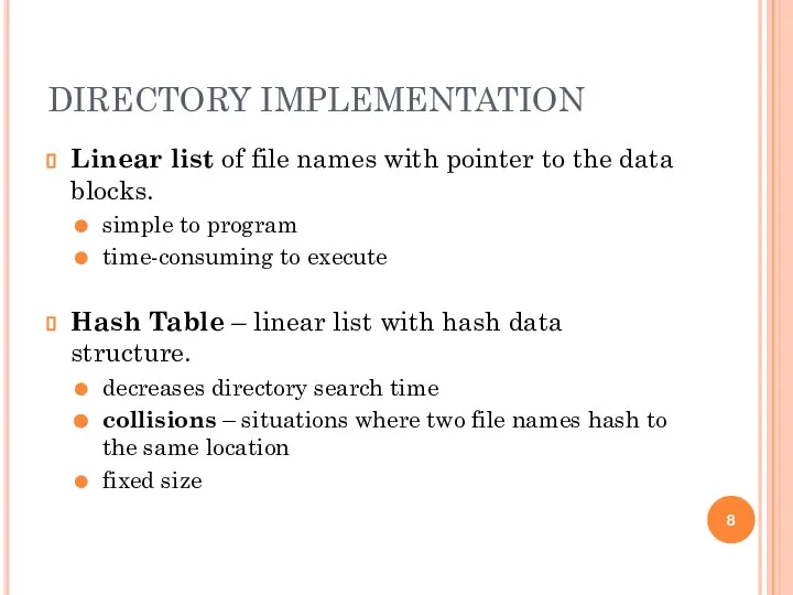 DIRECTORY IMPLEMENTATION Linear list of file names with pointer to the