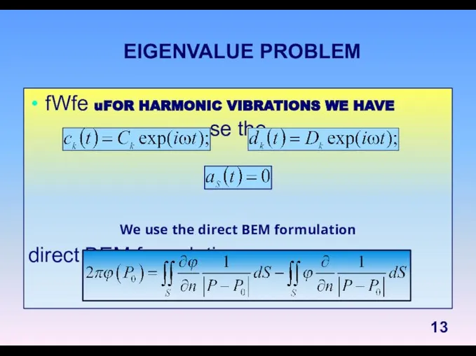 EIGENVALUE PROBLEM fWfe uFOR HARMONIC VIBRATIONS WE HAVE se the We