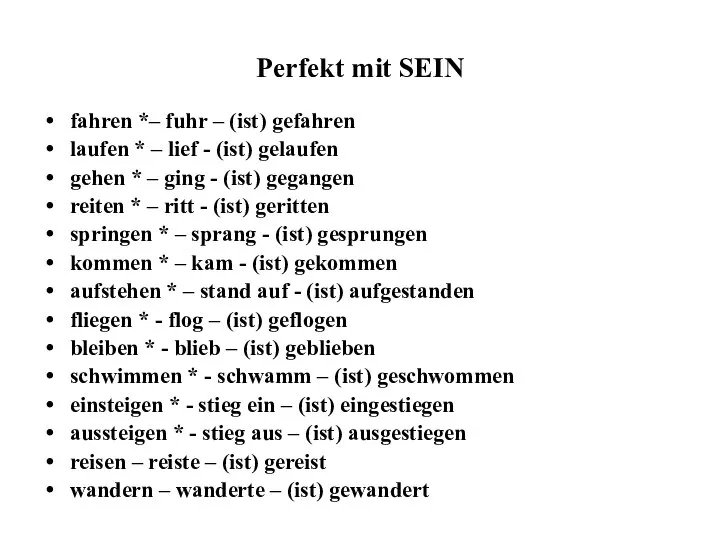 Perfekt mit SEIN fahren *– fuhr – (ist) gefahren laufen *