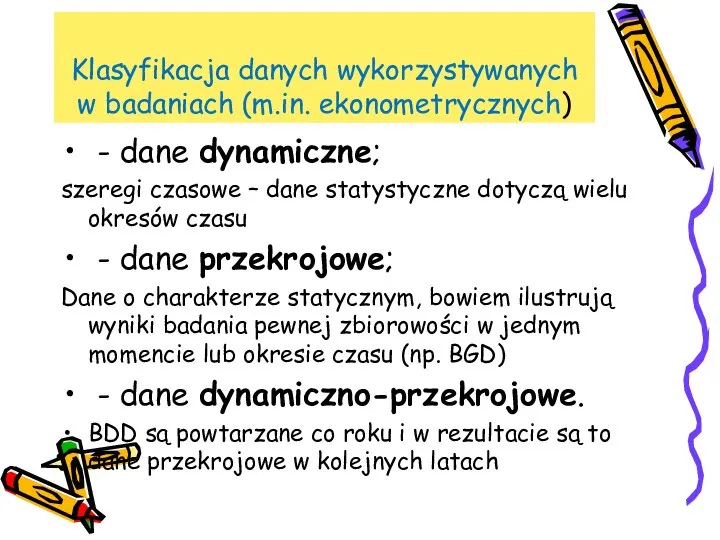 Klasyfikacja danych wykorzystywanych w badaniach (m.in. ekonometrycznych) - dane dynamiczne; szeregi