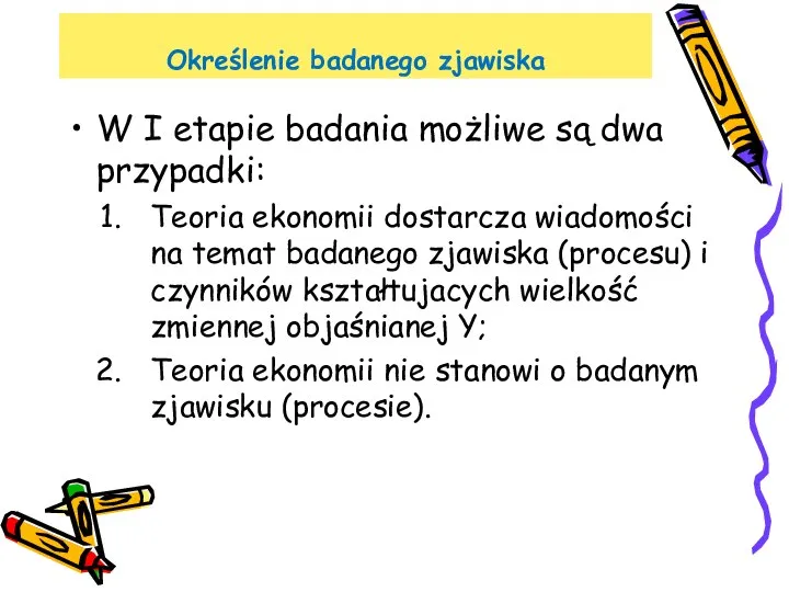 Określenie badanego zjawiska W I etapie badania możliwe są dwa przypadki: