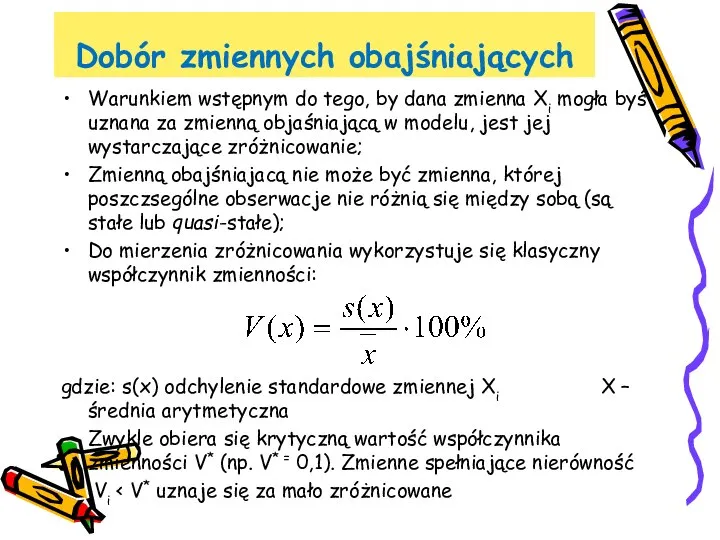 Dobór zmiennych obajśniających Warunkiem wstępnym do tego, by dana zmienna Xi